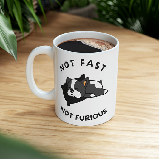 Not Fast Not Furious - White 11oz Mug