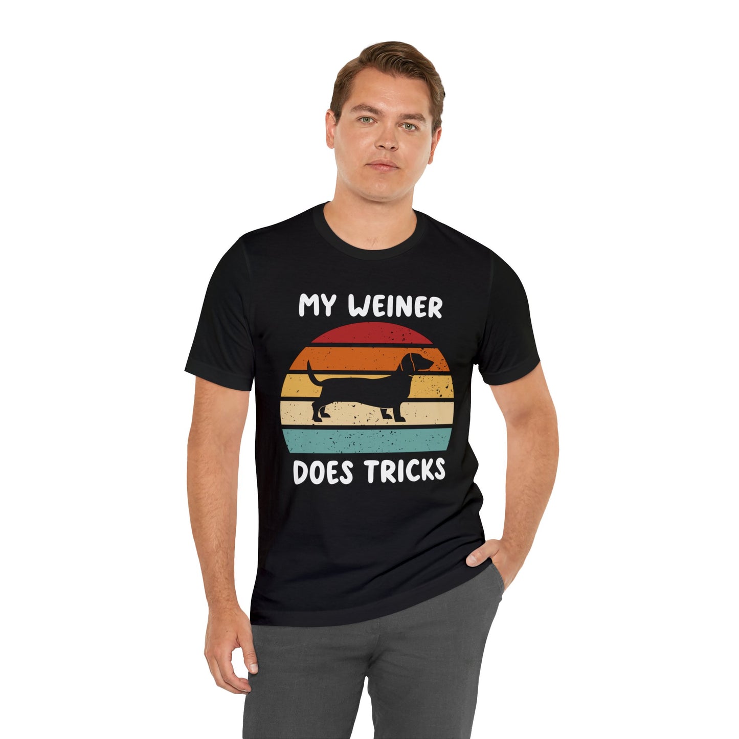 My Weiner Does Tricks - Unisex Tshirt