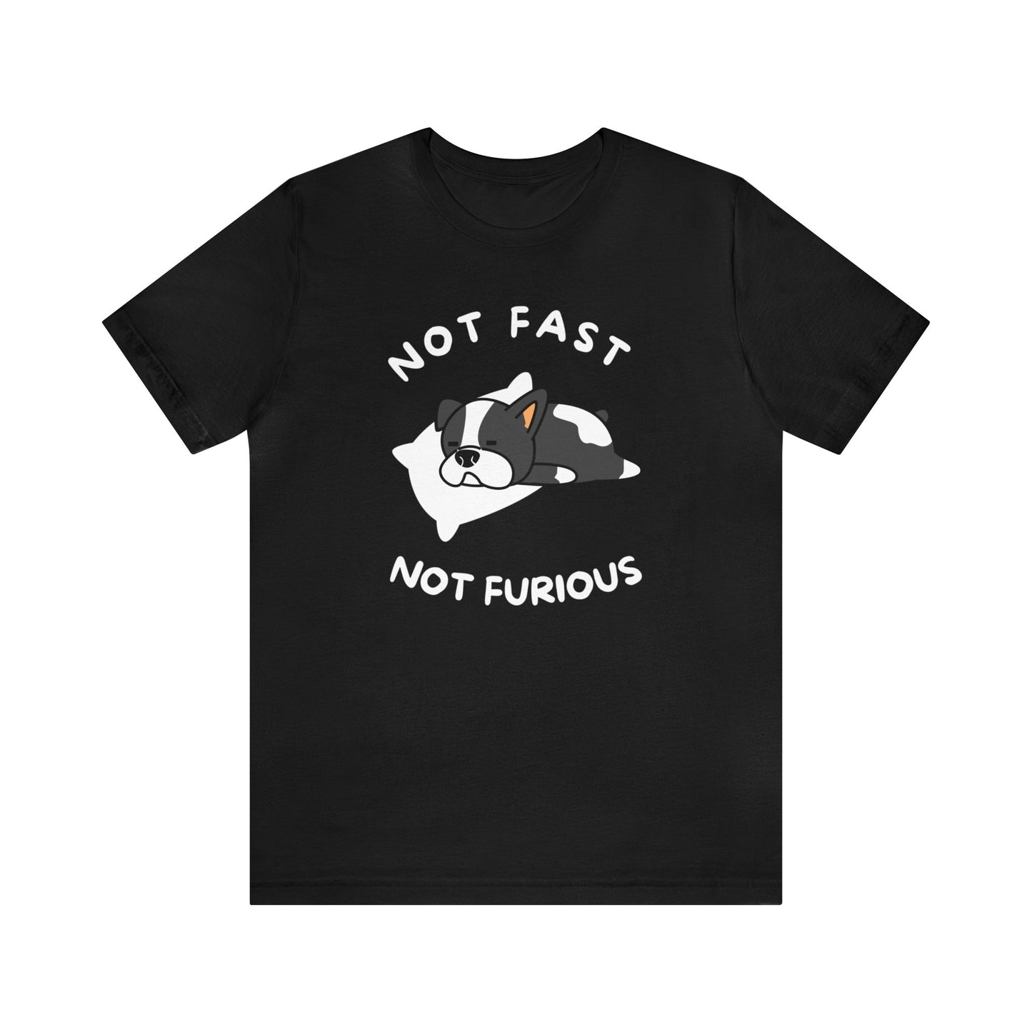 Not Fast Not Furious - Unisex Tshirt