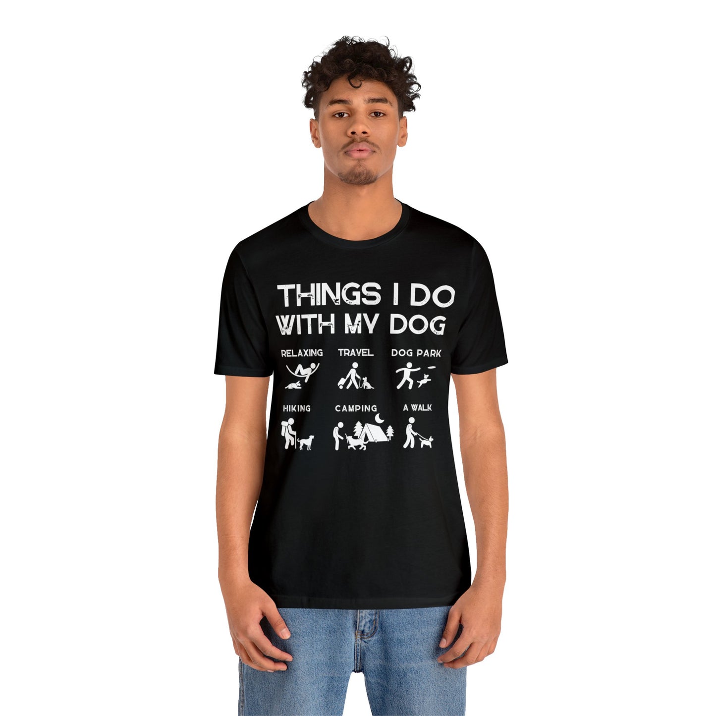 Things I Do With My Dog - Unisex Tshirt