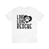 Live Love Rescue - Unisex Tshirt