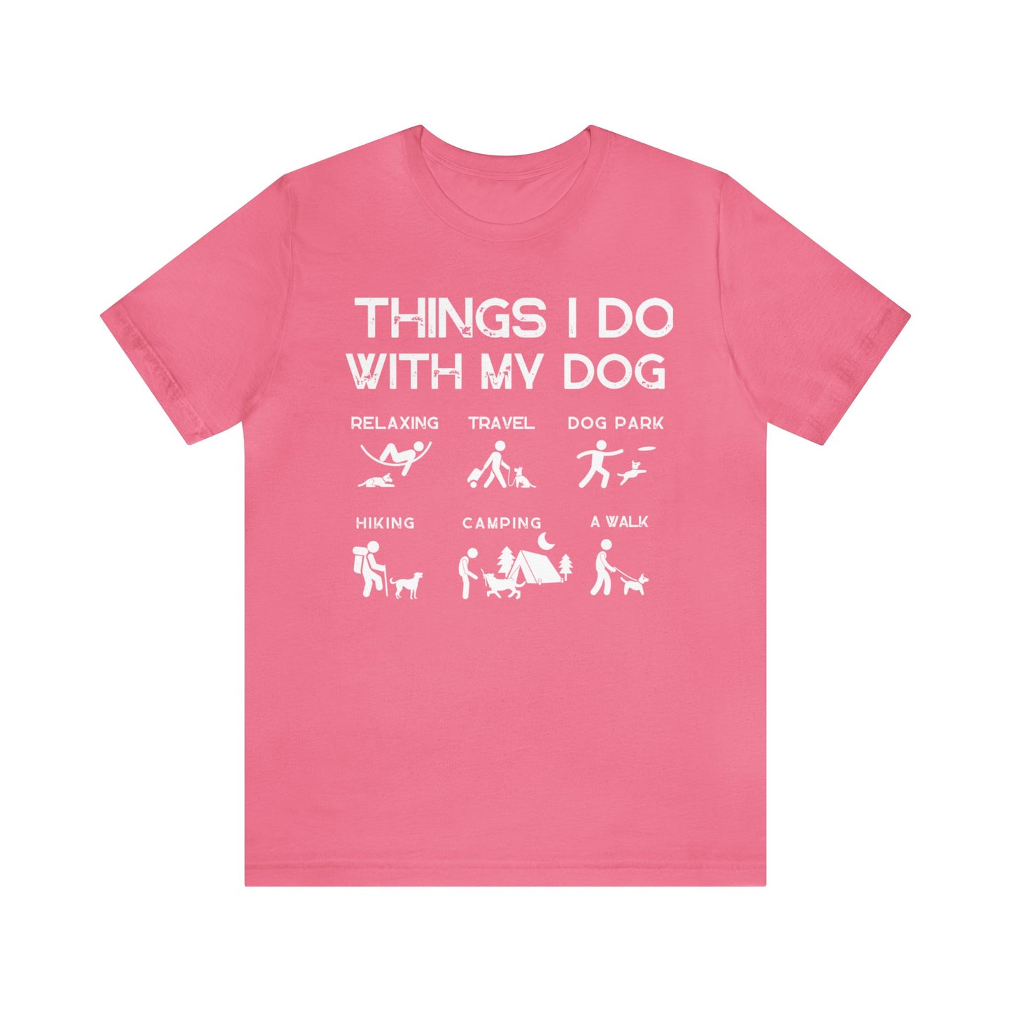 Things I Do With My Dog - Unisex Tshirt