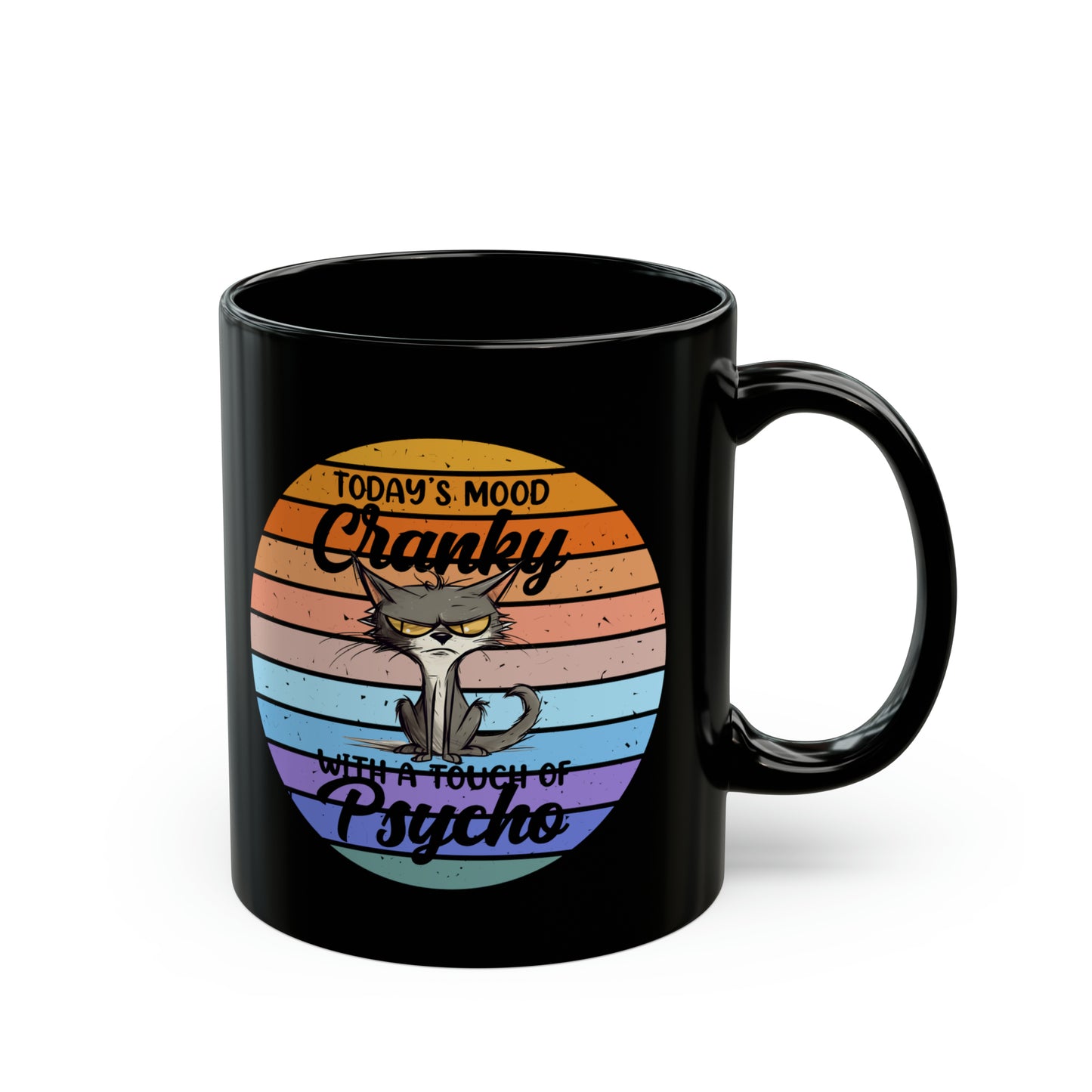 Today's Mood Cranky, With A Touch Of Psycho - 11oz Black Mug.