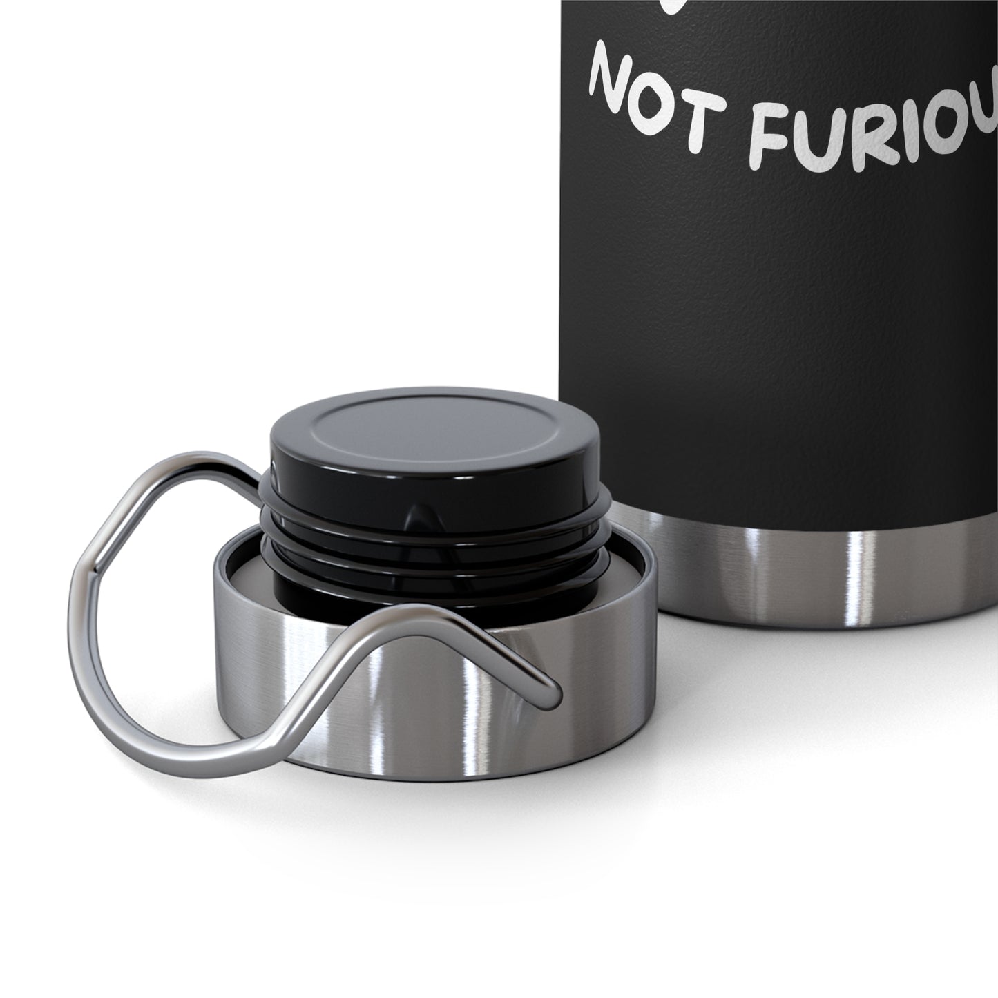 Not Fast Not Furious - Black 22oz Vacuum Insulated Bottle.