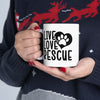 Live Love Rescue. 11oz Mug