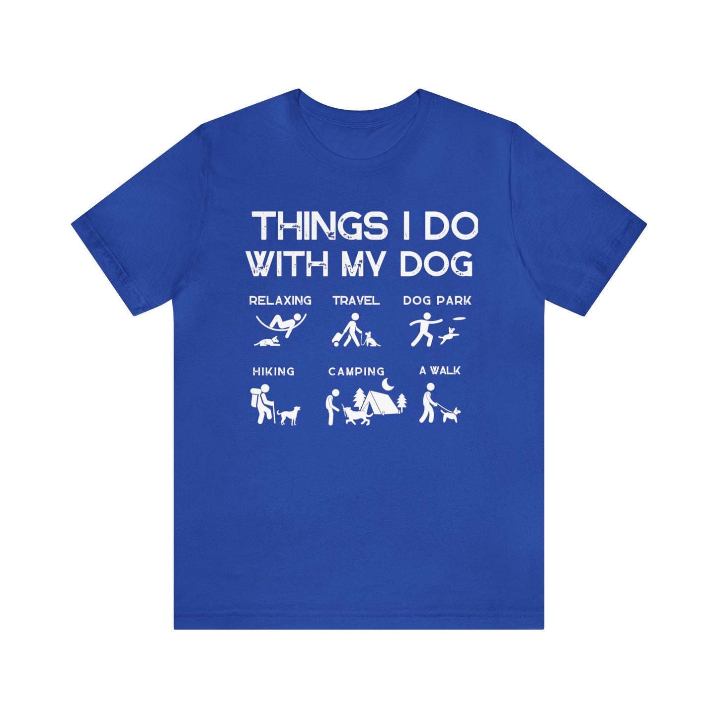 Things I Do With My Dog - Unisex Tshirt