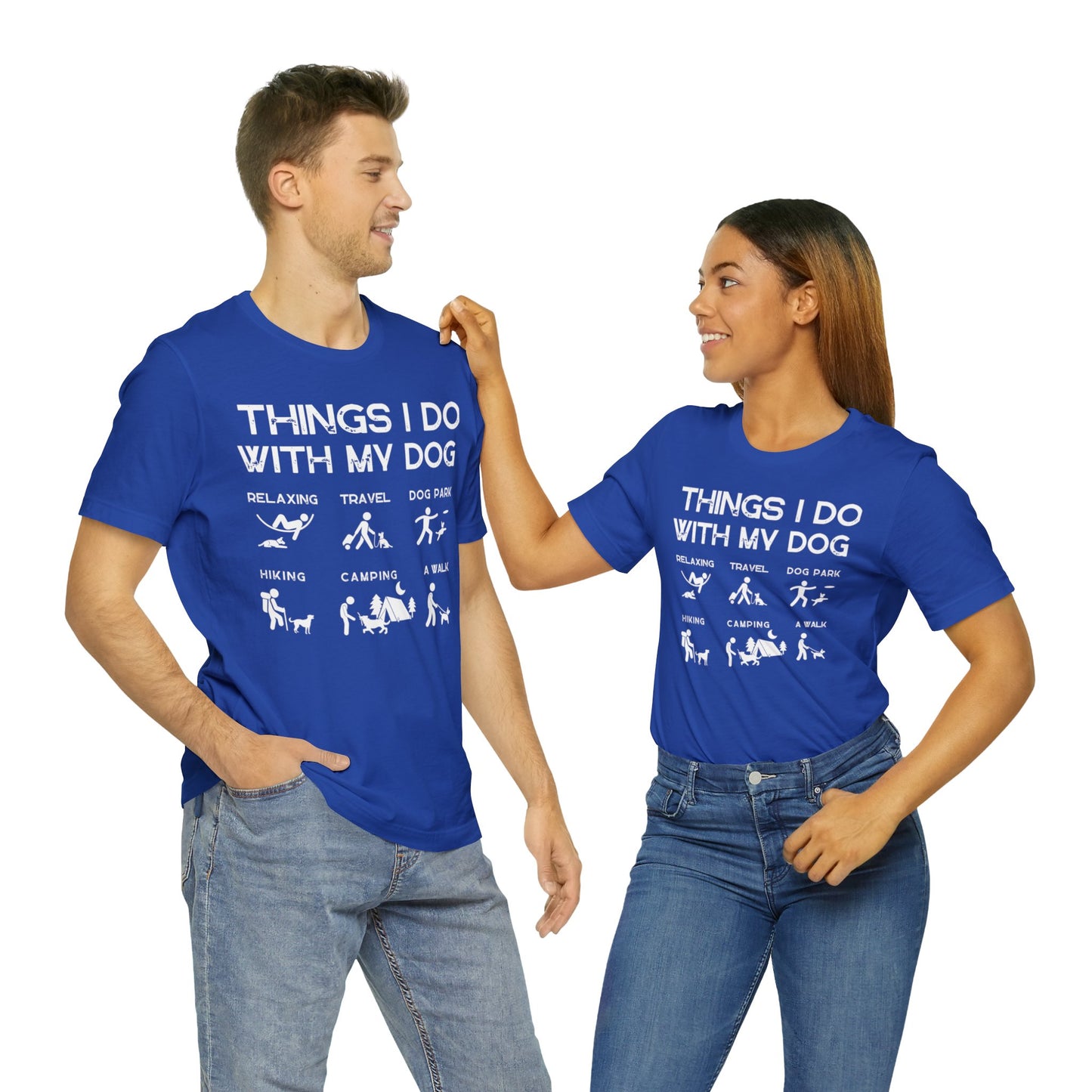 Things I Do With My Dog - Unisex Tshirt