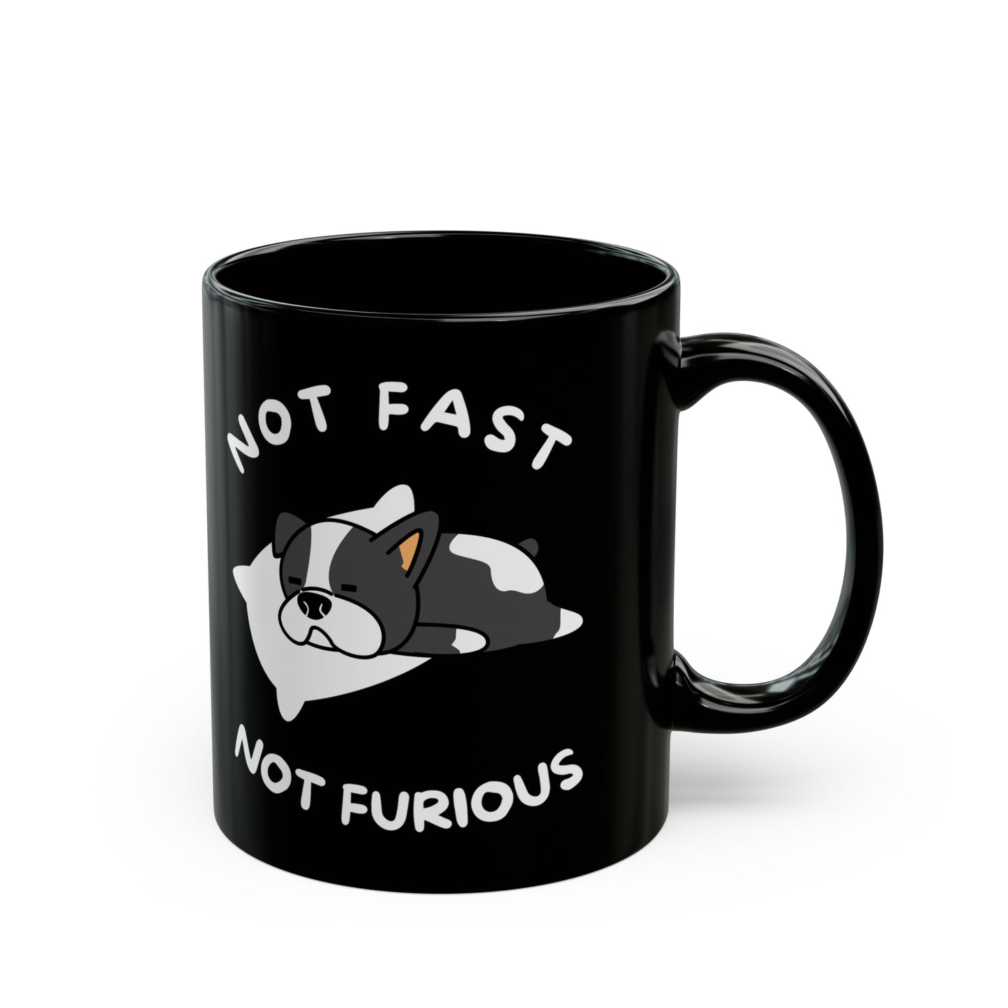 Not Fast Not Furious - Black 11oz Mug