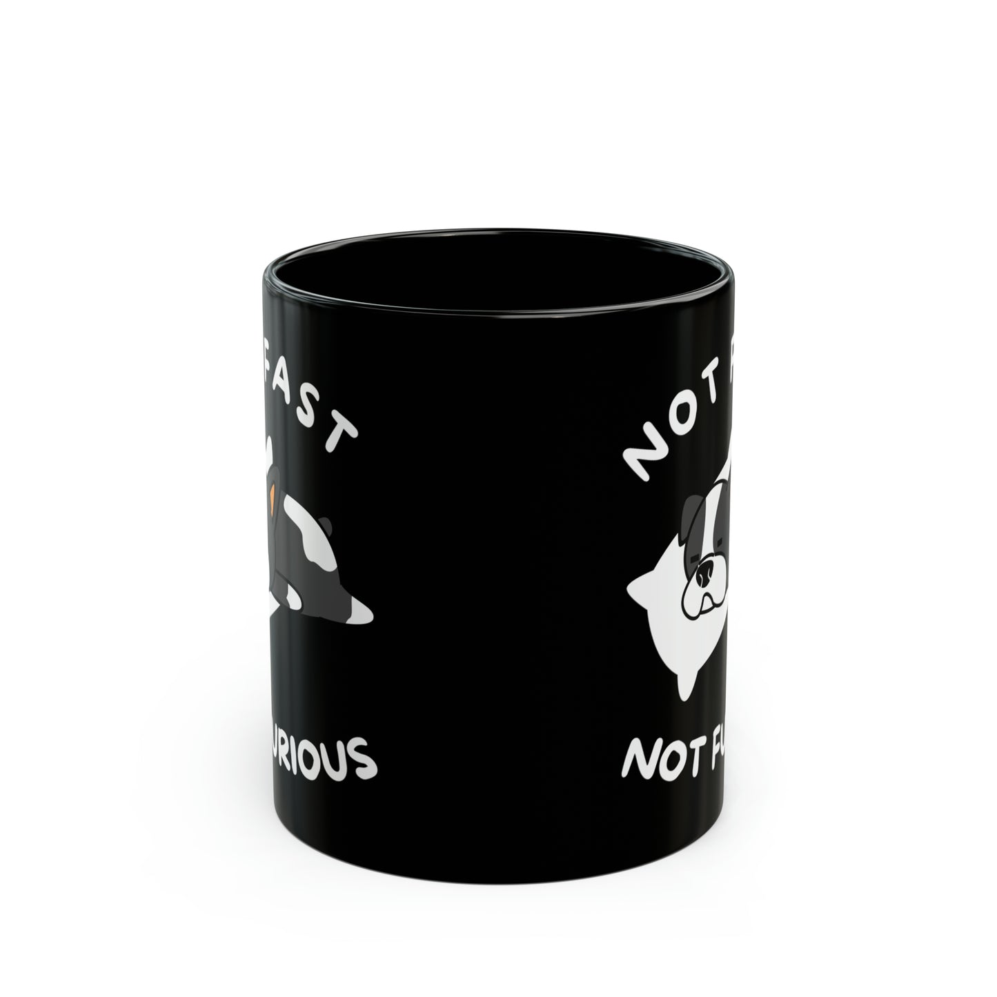 Not Fast Not Furious - Black 11oz Mug