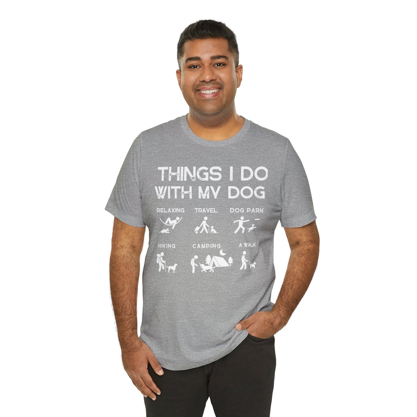 Things I Do With My Dog - Unisex Tshirt