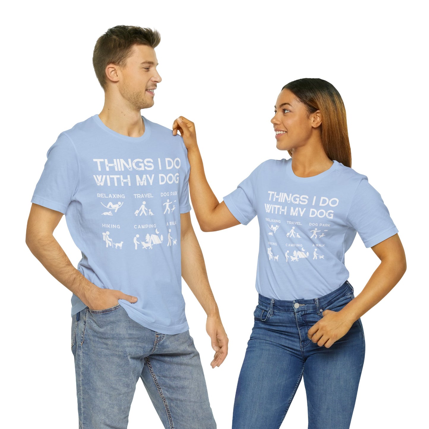 Things I Do With My Dog - Unisex Tshirt